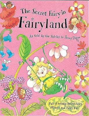 The Secret Fairy: The Secret Fairy In Fairyland: Full of twinkly Secret Fairy stickers and Fairy Fun!