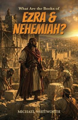 What Are the Books of Ezra & Nehemiah?