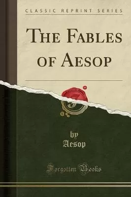 The Fables of Aesop (Classic Reprint)