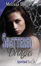 Shattered Dreams: Spirited Book 2