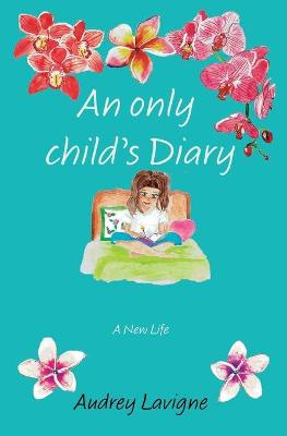 An Only Child's Diary: A New Life