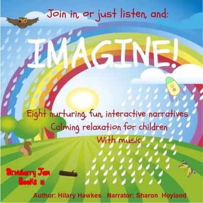 Imagine!: Eight Nurturing, Fun, Interactive Narratives. Calming Relaxation for Children with Music
