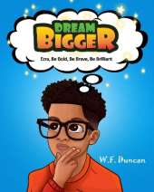 Dream Bigger: Ezra, Be Bold, Be Brave, Be Brilliant