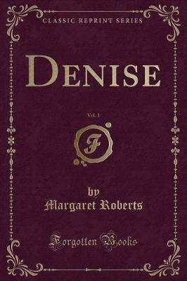 Denise, Vol. 1 (Classic Reprint)