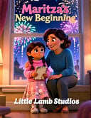 Maritza's New Beginning: A Christian Children's Story About Prayer, Reflection, and Fresh Starts
