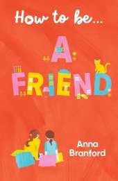 How to be… a Friend