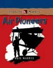 HISTORY MAKERS AIR PIONEERS