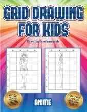 Drawing fundamentals (Grid drawing for kids - Anime): This book teaches kids how to draw using grids