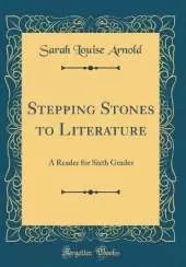 Stepping Stones to Literature: A Reader for Sixth Grades (Classic Reprint)