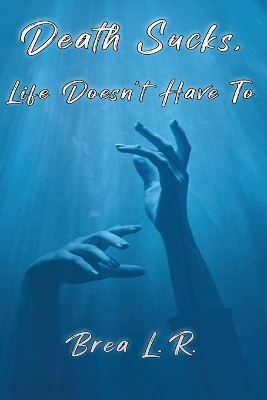Death Sucks, Life Doesn't Have To
