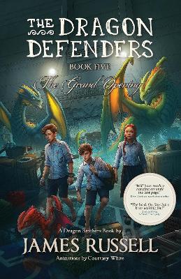The Dragon Defenders - Book Five: The Grand Opening