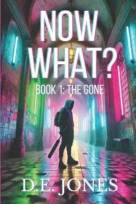 Now What?: Book 1: The Gone
