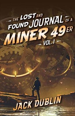 The Lost and Found Journal of a Miner 49er: Vol. 1