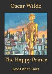 The Happy Prince: And Other Tales