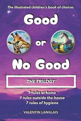 The Trilogy "Good or No Good": key everyday rules [STANDARD EDITION]: The illustrated children's book of choices