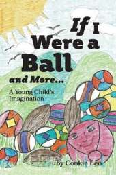 If I Were a Ball and More...: A Young Child's Imagination
