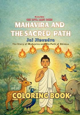Mahavira and the Sacred Path Coloring Book: A Jain Story of Ahimsa and Compassion - A Mindful Coloring Book for Young Readers