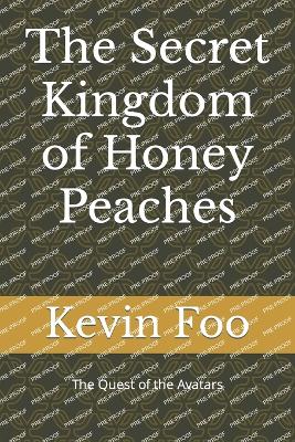 The Secret Kingdom of Honey Peaches: Quest of the Avatars