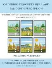 Preschool Workbooks (Ordering concepts near and far depth perception): This book contains 30 full color activity sheets for children aged 4 to 7