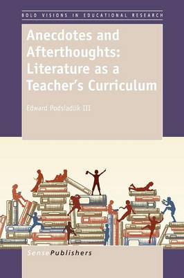 Anecdotes and Afterthoughts: Literature as a Teacher's Curriculum
