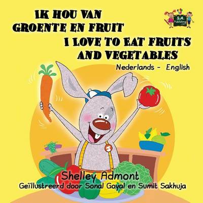 Ik Hou Van Groente En Fruit I Love to Eat Fruits and Vegetables: Dutch English Bilingual Edition