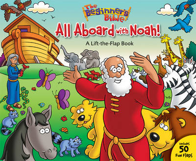 The Beginner's Bible All Aboard with Noah!: A Lift-the-Flap Book