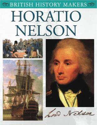 Horatio Nelson: British History Makers