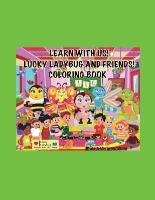 Learn With Me! Lucky Ladybug And Friends Coloring Book!: Lucky Ladybug