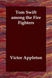 Tom Swift among the Fire Fighters