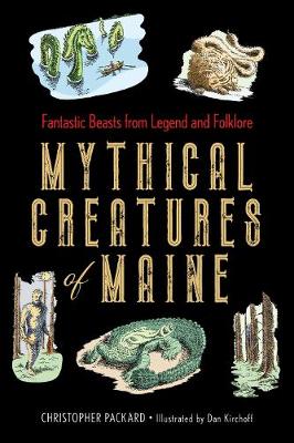 Mythical Creatures of Maine: Fantastic Beasts from Legend and Folklore