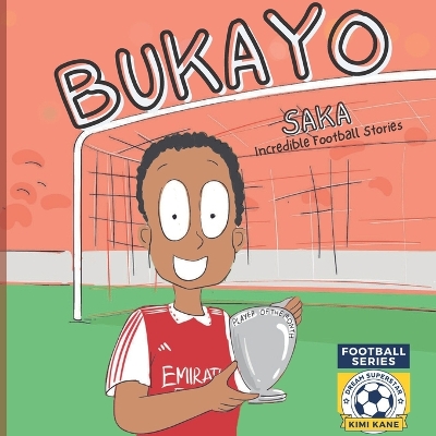 Bukayo Saka: Incredible Football Stories. Dream Superstar Series