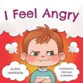 I Feel Angry: Children's Picture Book About Anger Management for Kids 3 to 5