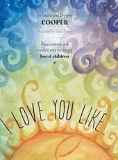 I love you like: Reassurances and endearments for deeply loved children