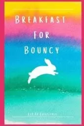 Breakfast for Bouncy