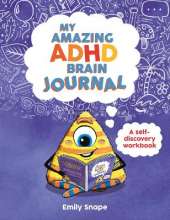 My Amazing ADHD Brain Journal: A Self-Discovery Workbook for Children with ADHD Brains