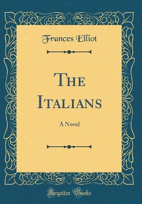 The Italians: A Novel (Classic Reprint)