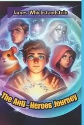 The Anti Heroes Journey: James Whichstandstein
