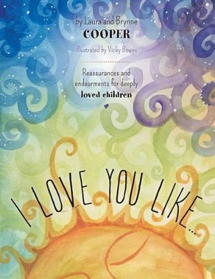 I love you like: Reassurances and endearments for deeply loved children