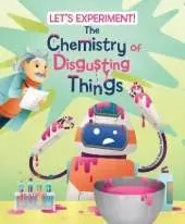 The Chemistry of Disgusting Things: Let's Experiment!