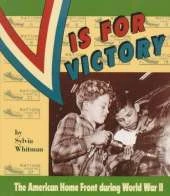 V is for Victory: American Home Front During World War II