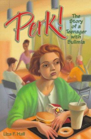 Perk!: The Story of a Teenager with Bulimia