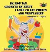 Ik Hou Van Groente En Fruit I Love to Eat Fruits and Vegetables: Dutch English Bilingual Edition