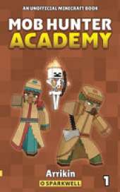 Mob Hunter Academy #1: A Minecraft Story
