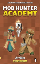 Mob Hunter Academy #1: A Minecraft Story