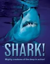Shark!: Mighty creatures of the deep in action!