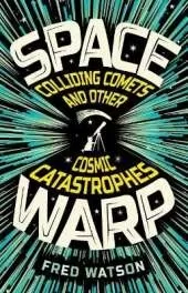 Spacewarp: Colliding Comets and Other Cosmic Catastrophes