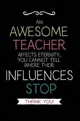 An Awesome Teacher: Teacher Notebook Journal, Great for Year End Gift/Teacher Appreciation/Thank You/Retirement