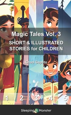 Magic Tales Vol. 3: SHORT & ILLUSTRATED STORIES for CHILDREN