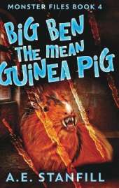 Big Ben The Mean Guinea Pig (Monster Files Book 4)