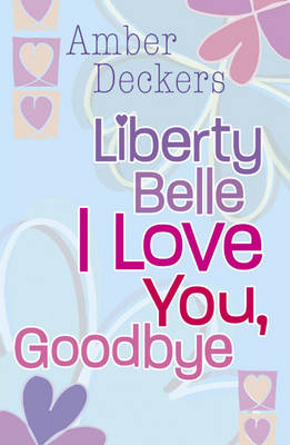 Liberty Belle: Liberty Belle I Love You, Goodbye